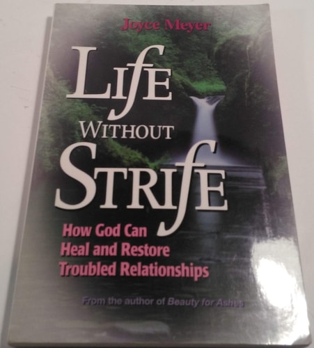Life Without Strife: How God Can Heal and Restore Broken Relationships