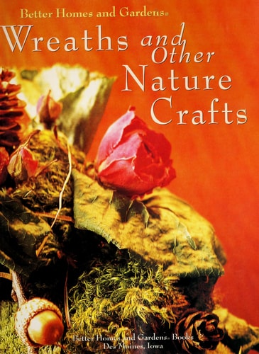 Better Homes and Gardens Wreaths and Other Nature Crafts