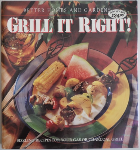 Better Homes and Gardens Grill It Right! (Cooking for today)
