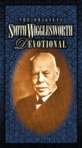 Original S. Wigglesworth Devotional: A Charisma Classic
