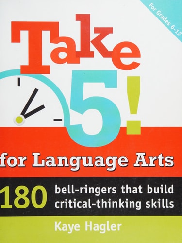Take Five! for Language Arts: 180 bell-ringers that build critical-thinking skills (Maupin House)