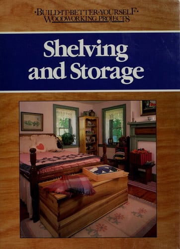 Shelving and Storage (Build-It-Better-Yourself Woodworking Projects)
