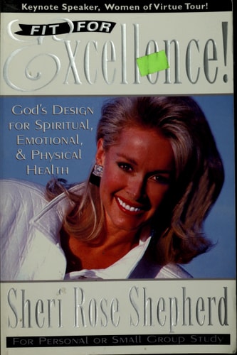Fit For Excellence: God's design for spiritual, emotional, and physical health
