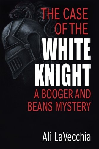 The Case of the White Knight: A Booger and Beans Mystery