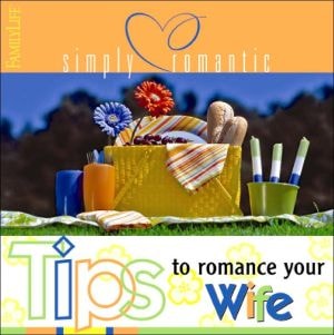 Simply Romantic Tips to Romance Your Wife