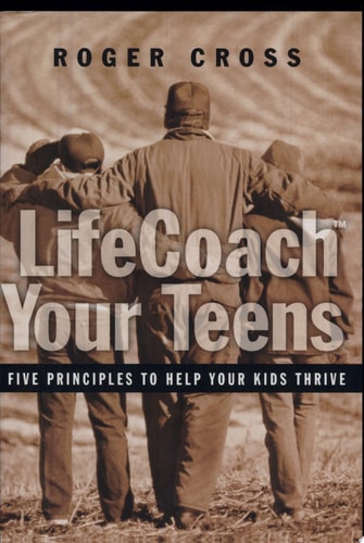 Lifecoach Your Teens: Five Principles to Help Your Kids Thrive