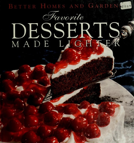Favorite Desserts Made Lighter (Better Homes and Gardens)