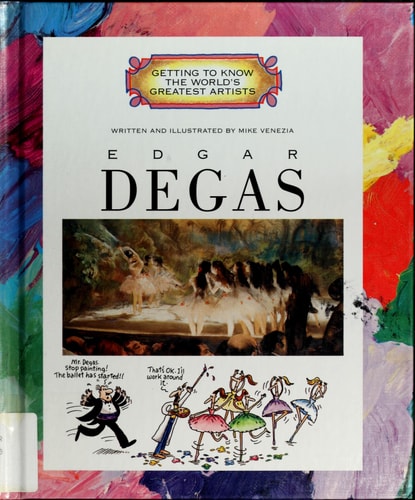 Edgar Degas (Getting to Know the World's Greatest Artists)