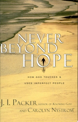 Never Beyond Hope: How God Touches and Uses Imperfect People