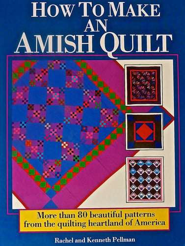 How to Make an Amish Quilt More Than 80 Beautiful Patterns from the Quilting Heartland of America