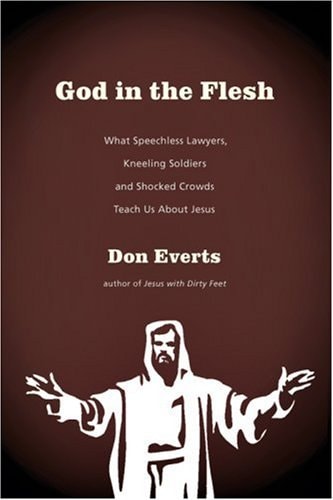 God in the Flesh: What Speechless Lawyers, Kneeling Soldiers and Shocked Crowds Teach Us About Jesus
