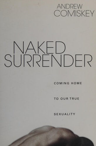 Naked Surrender: Coming Home to Our True Sexuality