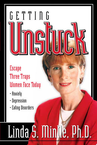 Getting Unstuck: Escapte three traps women face today: Anxiety, Depression and Eating Disorders
