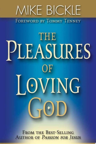 The Pleasures Of Loving God: A call to accept God's all-encompassing love for you