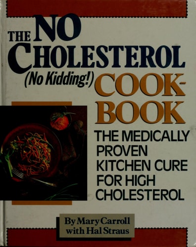 The No-Cholesterol No Kidding Cookbook: The Medically Proven Kitchen Cure for High Cholesterol