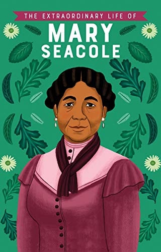 The Extraordinary Life of Mary Seacole