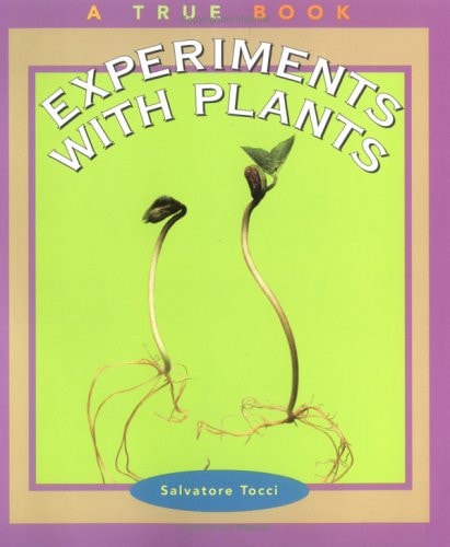 Experiments with Plants (True Books: Science Experiments)