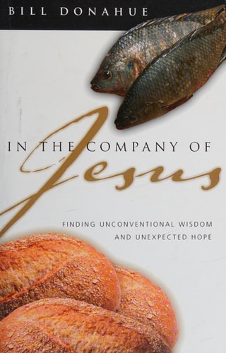 In the Company of Jesus: Finding Unconventional Wisdom and Unexpected Hope