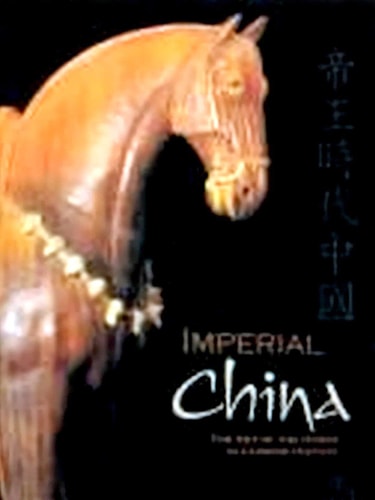 Imperial China : The Art of the Horse in Chinese History