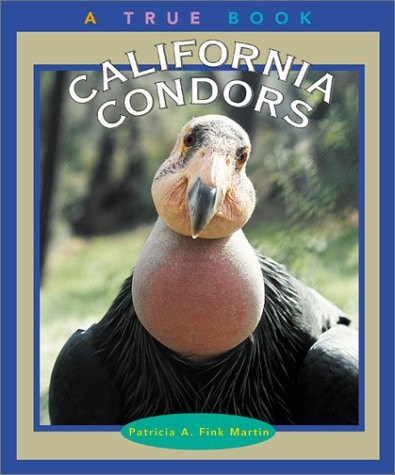 California Condors (True Books: Animals)