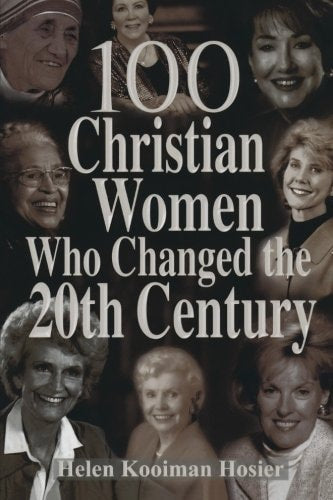 100 Christian Women Who Changed the 20th Century