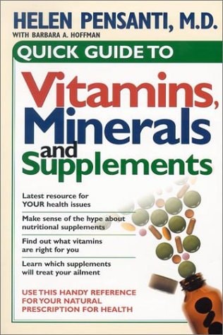Quick Guide To Vitamins, Minerals, and Supplements: Use this handy reference for your natural prescription for health