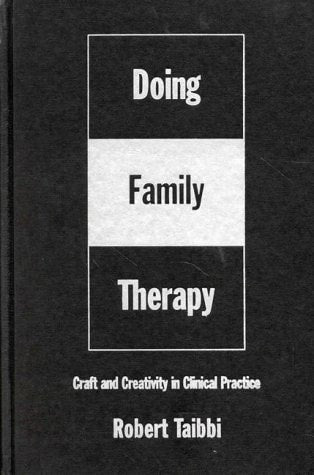Doing Family Therapy: Craft and Creativity in Clinical Practice