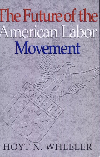 The Future of the American Labor Movement