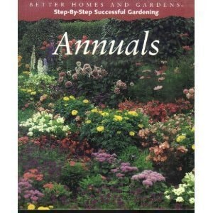 Better Homes And Gardens Step-By-Step Successful Gardening: Annuals