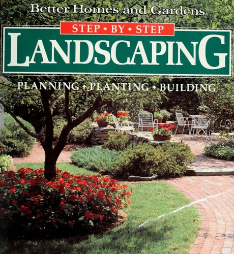 Landscaping: Planning, Planting, Building (Better Homes and Gardens(R): Step-by-Step Series)