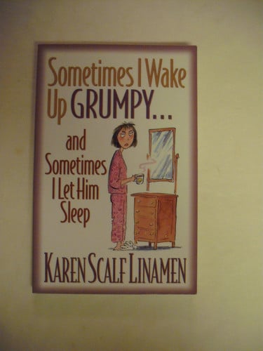 Sometimes I Wake Up Grumpy…and Sometimes I Let Him Sleep