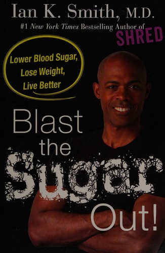 Blast the Sugar Out! Lower Blood Sugar, Lose Weight, Live Better