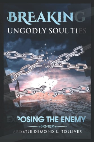Breaking Ungodly Soul Ties: Exposing the Enemy