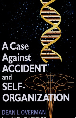 A Case Against Accident and Self-organization