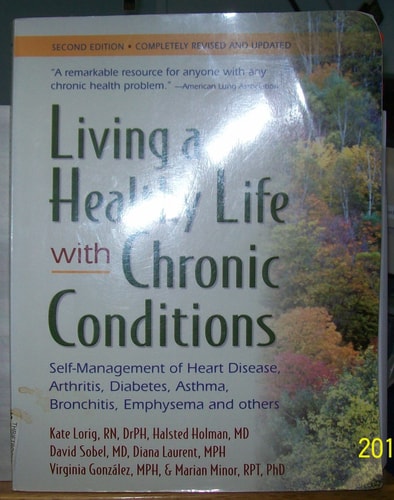 Living a Healthy Life With Chronic Conditions: Self-Management of Heart Disease, Arthritis, Diabetes, Asthma, Bronchitis, Emphysema and Others