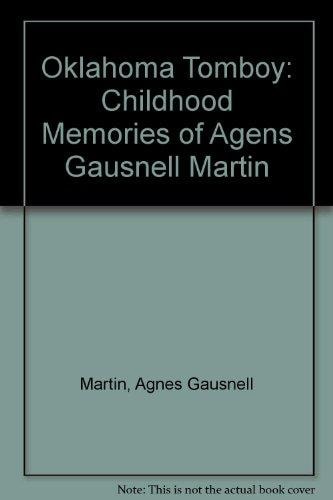 Oklahoma Tomboy: Childhood Memories of Agens Gausnell Martin