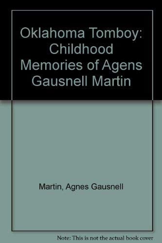 Oklahoma Tomboy: Childhood Memories of Agens Gausnell Martin