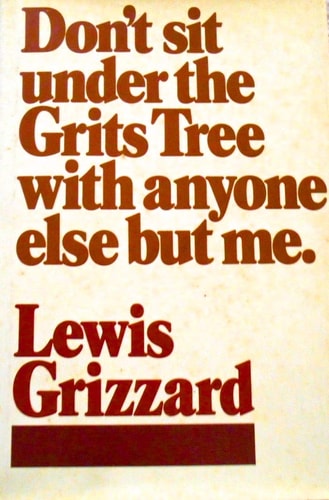 Don't Sit Under The Grits Tree With Anyone Else But Me