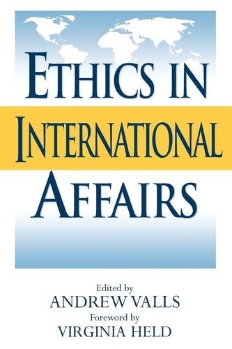 Ethics in International Affairs: Theories and Cases