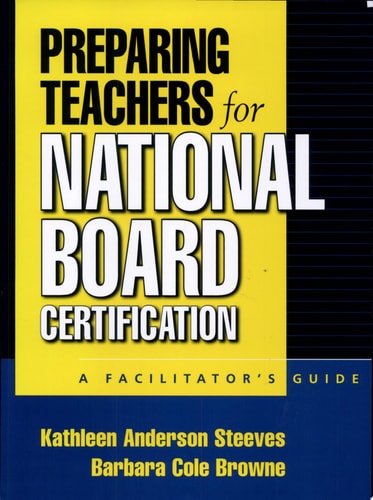 Preparing Teachers for National Board Certification: A Facilitator's Guide