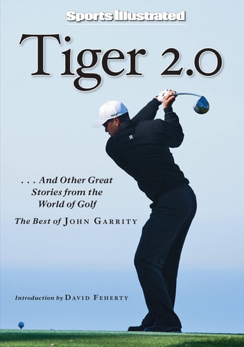 Sports Illustrated: Tiger 2.0: ...and Other Great Stories from the World of Golf