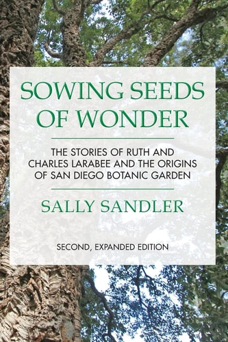 Sowing Seeds of Wonder: The Stories of Ruth and Charles Larabee and the Origins of San Diego Botanic Garden