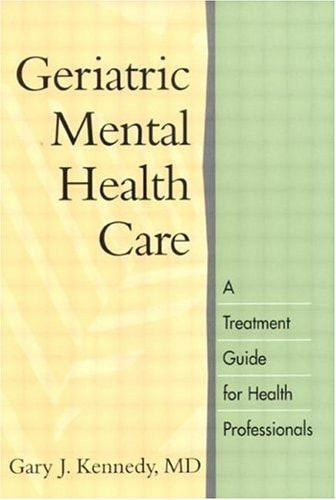 Geriatric Mental Health Care: A Treatment Guide for Health Professionals