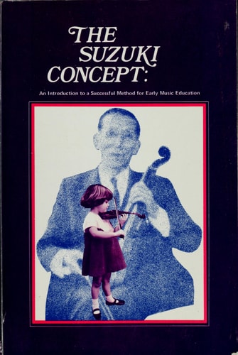 The Suzuki Concept: An Introduction to a Successful Method for Early Music Education