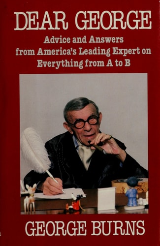 Dear George: Advice and Answers From America's Leading Expert On Everything From A to B