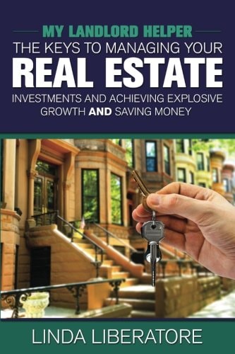 My Landlord Helper: Keys to Managing Your Real Estate Investments, Achieving Explosive Growth and Saving Money