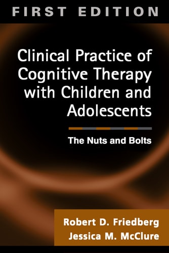 Clinical Practice of Cognitive Therapy with Children and Adolescents: The Nuts and Bolts