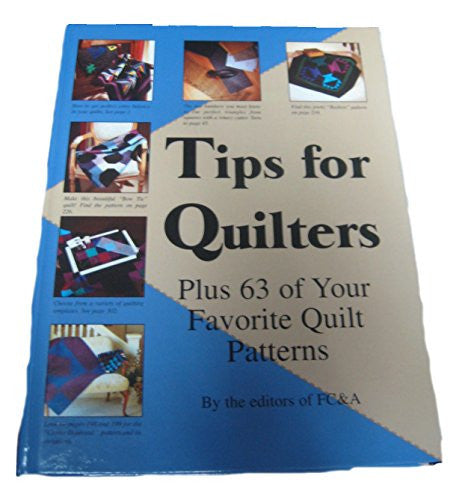 Tips for Quilters Plus 63 of Your Favorite Quilt Patterns