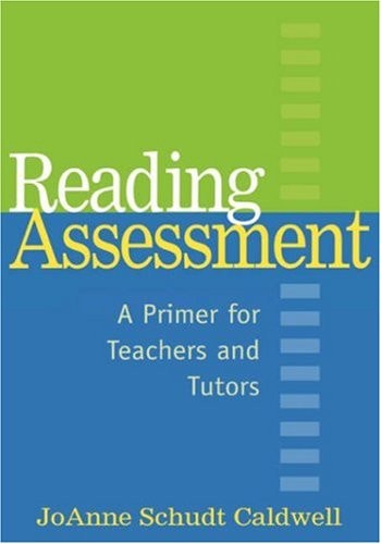 Reading Assessment: A Primer for Teachers and Tutors