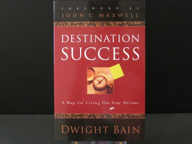 Destination Success: A Map for Living Out Your Dreams